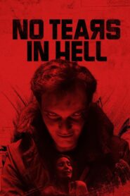 No Tears in Hell (2025) Watch HD Movies