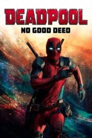 Deadpool: No Good Deed (2017) Watch HD Movies