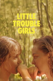 Little Trouble Girls (2025) Watch HD Movies
