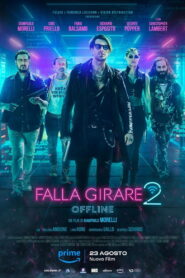 Falla girare 2 – Offline (2024) Watch HD Movies