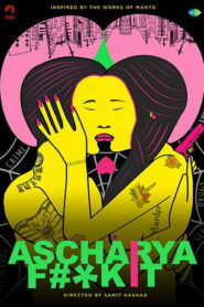 Ascharya Fuck It (2018) Watch HD Movies