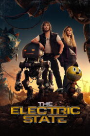 The Electric State (2025) Watch HD Movies