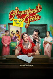 Aayushmati Geeta Matric Pass (2024) Watch HD Movies