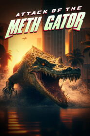 Attack of the Meth Gator (2024) Watch HD Movies
