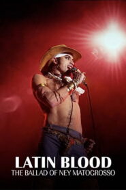 Latin Blood – The Ballad of Ney Matogrosso (2025) Watch HD Movies