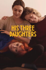 His Three Daughters (2024) Watch HD Movies