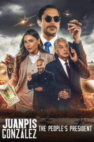 Juanpis González: The People’s President (2024) Watch HD Movies